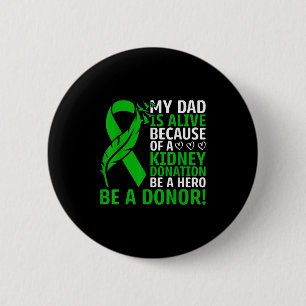 Mein Vater lebt wegen einer Nierentransplantation Button