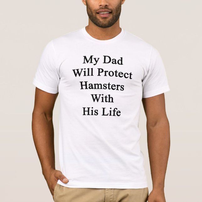Mein Vater schützt Hamster mit seinem Leben T-Shirt (Vorderseite)
