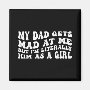 Mein Vater wird mir schlecht, aber ich bin buchstä Magnet