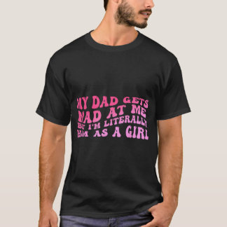 Mein Vater wird mir traurig, aber ich bin buchstäb T-Shirt