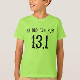 Mein Vati kann 13,1 laufen lassen -- Kann Ihr? T-Shirt
