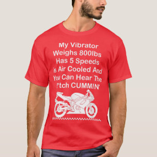 Mein Vibrator wiegt 800lbs hasSpeeds ist luftgeküh T-Shirt
