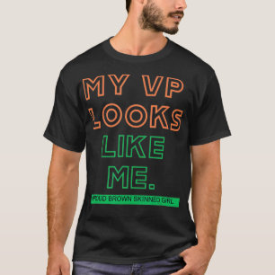 Mein Vizepräsident sieht aus wie ich T-Shirt Frau