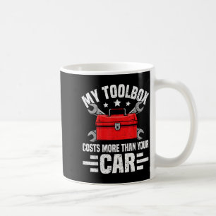 Mein Werkzeugkasten kostet mehr als dein Auto Lust Kaffeetasse