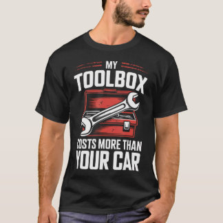 Mein Werkzeugkasten kostet mehr als dein Auto Lust T-Shirt