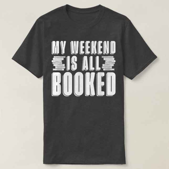 Mein Wochenende ist für Buchliebhaber reserviert T-Shirt (Design vorne)