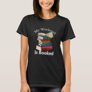 Mein Wochenende ist gebucht   Bücherwurm Buchlesen T-Shirt