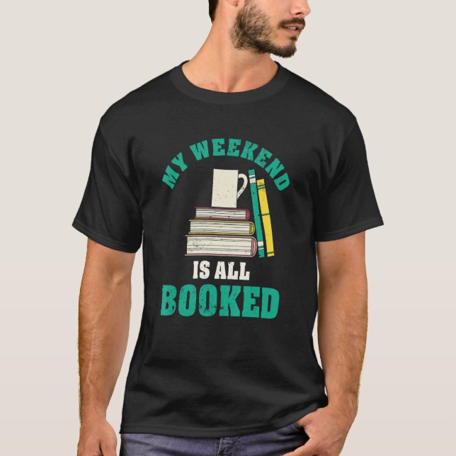 Mein Wochenende ist zum Lesen eines Buches reservi T-Shirt (Vorderseite)