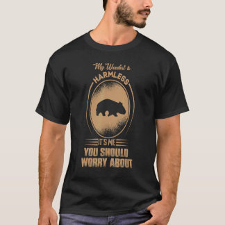 Mein Wombat Ist Harmlos Mich Sollten Sie Fürchten T-Shirt