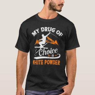 Mein Wunschdrossel ist weißes Pulver Skifahren T-Shirt