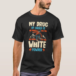 Mein Wunschmedikament ist weißes Pulver für einen  T-Shirt