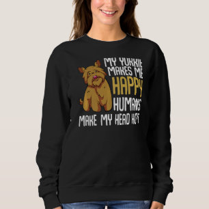 Mein Yorkie macht mich glücklich, Menschen meinen Sweatshirt