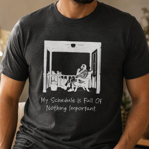 Mein Zeitplan ist voller unwichtiger Dinge Lustig T-Shirt
