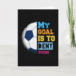 Mein Ziel ist es, dein Fußballgeschenk abzulehnen Karte