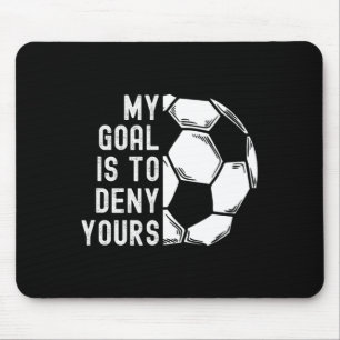 Mein Ziel ist es, deinem Torwart lustiges Fußball- Mousepad
