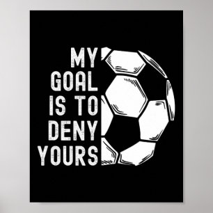 Mein Ziel ist es, deinem Torwart lustiges Fußball- Poster
