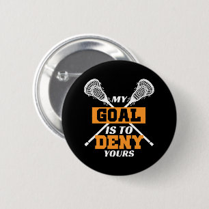 Mein Ziel ist es, deinen Lacrosse zu leugnen Button