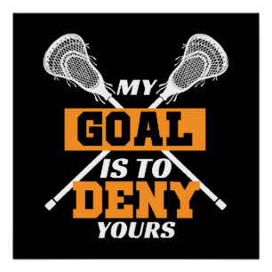 Mein Ziel ist es, deinen Lacrosse zu leugnen Poster