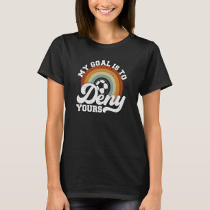 Mein Ziel ist es, deinen rückwärts gestörten Fußba T-Shirt