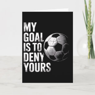 Mein Ziel ist es, deins lustiger Fußballtorwart zu Karte