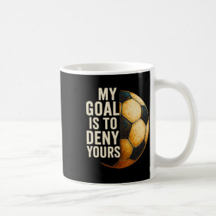 Mein Ziel ist es, deins zu vereiteln Fußball-Torwa Kaffeetasse