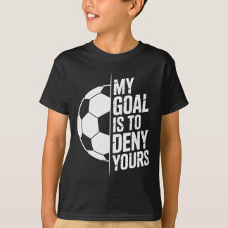 Mein Ziel ist es, deins zu verneinen Fußball-Enthu T-Shirt