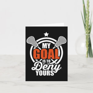 Mein Ziel ist es, dir die lustige Lacrosse Goalie  Karte