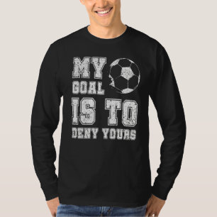 Mein Ziel ist es, dir Fußball Funny Soccer Goali z T-Shirt