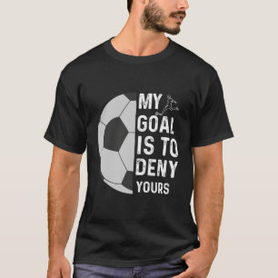 Mein Ziel ist es, dir Fußball Goalie Funny Socce z T-Shirt