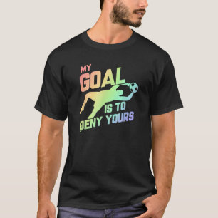 Mein Ziel ist es, dir Fußball Goalie Soft Rainbo z T-Shirt