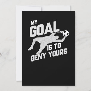 Mein Ziel ist es, dir Fußball-Goalie zu verweigern Einladung