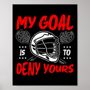 Mein Ziel ist es, dir Lacrosse Goalkeeper zu verwe Poster