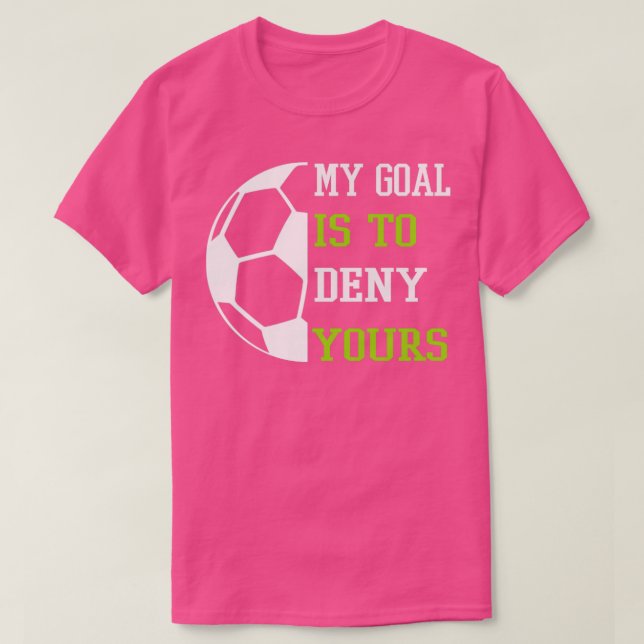 Mein Ziel ist es, dir meinen Fußball zu verweigern T-Shirt (Design vorne)