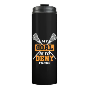 Mein Ziel ist es, Ihrem Lacrosse zu widersprechen Thermosbecher
