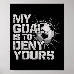 Mein Ziel ist es, Ihres Fußball _2 zu verneinen Poster