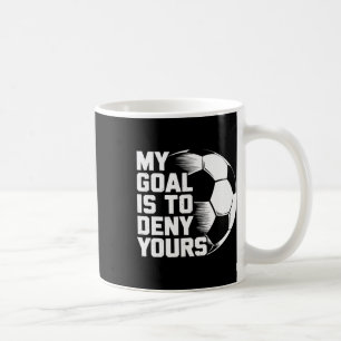 Mein Ziel ist es, Ihres Fußball zu verweigern _1 Kaffeetasse