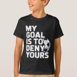 Mein Ziel ist es, Ihres Fußball zu verweigern _3 T-Shirt