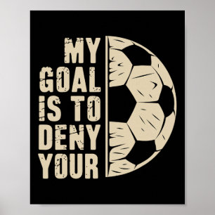 Mein Ziel ist es, Ihres Fußballspieler zu verweige Poster