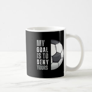 Mein Ziel ist es, Ihres lustig zu machen Torwart T Kaffeetasse