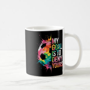 Mein Ziel ist es, Ihres Torwart Torhüter Fußball z Kaffeetasse