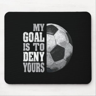 Mein Ziel ist es, Ihres zu verneinen Fußball Torwa Mousepad
