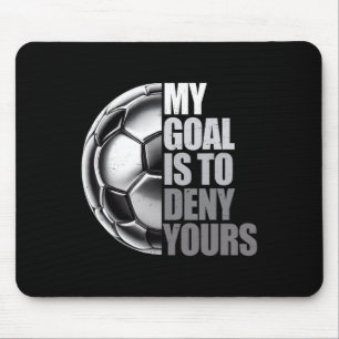 Mein Ziel ist es, Ihres zu verneinen Fußball-Torwa Mousepad