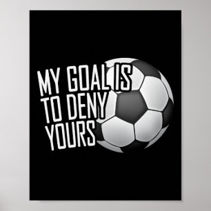Mein Ziel ist es, Ihres zu verneinen Fußball-Torwa Poster
