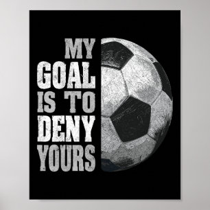 Mein Ziel ist es, Ihres zu verneinen Fußball-Torwa Poster