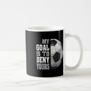 Mein Ziel ist es, Ihres zu verweigern Fußball-Torw Kaffeetasse