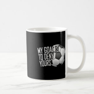 Mein Ziel ist es, Ihres zu verweigern Fußball-Torw Kaffeetasse