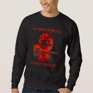 Mein Zimmer brach so, jetzt fahre ich Rv Cool Hexe Sweatshirt