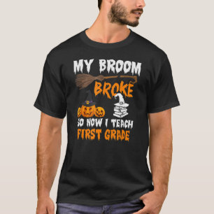 Mein Zimmer brach so, jetzt lehre ich 1. Klasse T-Shirt