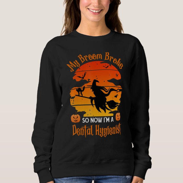 Mein Zimmer Broke Dental Hygienist - Funny Hexe Ha Sweatshirt (Vorderseite)