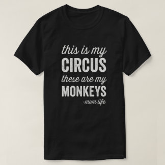 Mein Zirkus, meine Affen, Mama T-Shirt